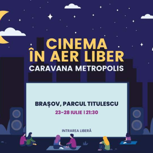 Caravana Metropolis - Cinema în aer liber revine la Brașov