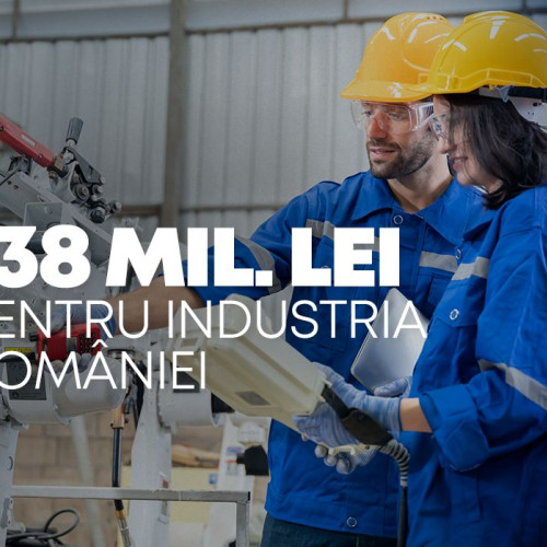Sprijin pentru industria românească: 138,25 milioane de lei pentru modernizare