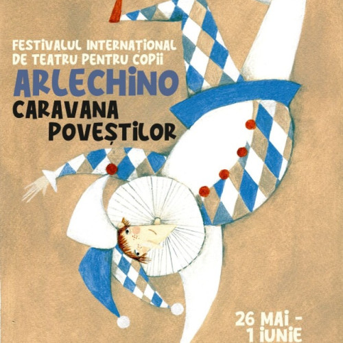 Festivalul Internațional de Teatru pentru Copii - &quot;Arlechino - Caravana Povestilor&quot;