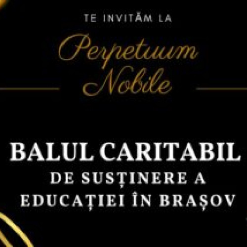 Organizare bal de caritate pentru educarea tinerilor din Brasov prin proiectul "Perpetuum Nobile